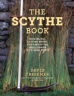 The Scythe Book : Mowing Hay, Cutting Weeds, and Harvesting Small Grains with Hand Tools - eBook