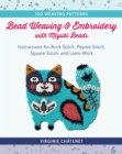 Bead Weaving and Embroidery with Miyuki Beads : Instructions for Brick Stitch, Peyote Stitch, Square Stitch, and Loom Work; 100 Weaving Patterns - Book