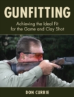 Gunfitting : Achieving the Ideal Fit for the Game and Clay Shot - Book