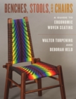 Benches, Stools, and Chairs : A Guide to Ergonomic Woven Seating - Book