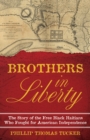 Brothers in Liberty : The Forgotten Story of the Free Black Haitians Who Fought for American Independence - Book