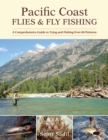 Pacific Coast Flies & Fly Fishing : A Comprehensive Guide to Tying and Fishing Over 60 Patterns - Book