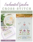 Enchanted Garden Cross-Stitch : 20 Designs Celebrating Birds, Blossoms, and the Beauty in Our Own Backyards - Book