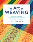 Art of Weaving : Master the Techniques, Understand the Weave Structures, Create Your Own Designs - eBook
