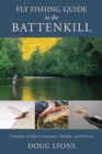 Fly Fishing Guide to the Battenkill : Complete Guide to Locations, Hatches, and History - Book
