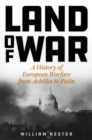 Land of War : A History of European Warfare from Achilles to Putin - Book