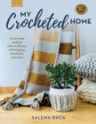 My Crocheted Home : Hand-made baskets, pillows, throws, wall hangings, placemats, and more - eBook