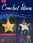 Crochet Stars : 25+ Customizable Projects Full of Love, Laughter, and Inspiration - Book