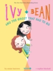 Ivy and Bean and the Ghost That Had to Go - Book