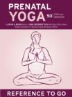 Prenatal Yoga: Reference to Go : 50 Poses and Meditations - eBook