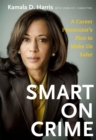 Smart on Crime : A Career Prosecutor's Plan to Make Us Safer - eBook
