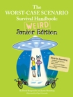 The Worst-Case Scenario Survival Handbook: Weird Junior Edition - eBook
