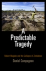 A Predictable Tragedy : Robert Mugabe and the Collapse of Zimbabwe - eBook