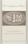 The Complexion of Race : Categories of Difference in Eighteenth-Century British Culture - eBook