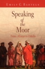 Speaking of the Moor : From "Alcazar" to "Othello" - eBook