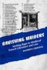 Ravishing Maidens : Writing Rape in Medieval French Literature and Law - eBook