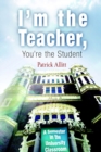 I'm the Teacher, You're the Student : A Semester in the University Classroom - eBook