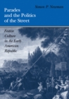 Parades and the Politics of the Street : Festive Culture in the Early American Republic - eBook