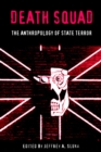 Death Squad : The Anthropology of State Terror - eBook