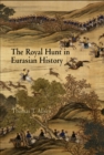 The Royal Hunt in Eurasian History - eBook