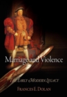Marriage and Violence : The Early Modern Legacy - eBook
