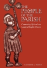 The People of the Parish : Community Life in a Late Medieval English Diocese - eBook