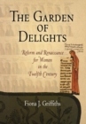 The Garden of Delights : Reform and Renaissance for Women in the Twelfth Century - eBook