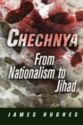 Chechnya : From Nationalism to Jihad - eBook