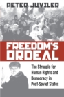 Freedom's Ordeal : The Struggle for Human Rights and Democracy in Post-Soviet States - eBook