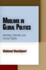 Muslims in Global Politics : Identities, Interests, and Human Rights - eBook