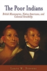 The Poor Indians : British Missionaries, Native Americans, and Colonial Sensibility - eBook