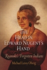 The Head in Edward Nugent's Hand : Roanoke's Forgotten Indians - eBook