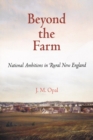 Beyond the Farm : National Ambitions in Rural New England - eBook