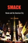 Smack : Heroin and the American City - eBook