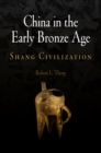 China in the Early Bronze Age : Shang Civilization - eBook