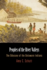 Peoples of the River Valleys : The Odyssey of the Delaware Indians - eBook