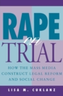 Rape on Trial : How the Mass Media Construct Legal Reform and Social Change - eBook