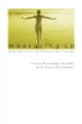 Measuring Up : How Advertising Affects Self-Image - eBook