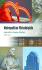 Metropolitan Philadelphia : Living with the Presence of the Past - eBook