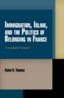 Immigration, Islam, and the Politics of Belonging in France : A Comparative Framework - eBook