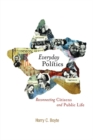 Everyday Politics : Reconnecting Citizens and Public Life - eBook