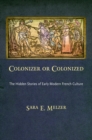 Colonizer or Colonized : The Hidden Stories of Early Modern French Culture - eBook