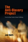 The Anti-Slavery Project : From the Slave Trade to Human Trafficking - eBook