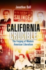 California Crucible : The Forging of Modern American Liberalism - eBook