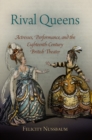 Rival Queens : Actresses, Performance, and the Eighteenth-Century British Theater - eBook