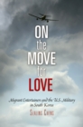 On the Move for Love : Migrant Entertainers and the U.S. Military in South Korea - eBook