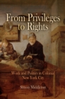 From Privileges to Rights : Work and Politics in Colonial New York City - eBook