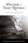 Whither the Early Republic : A Forum on the Future of the Field - eBook
