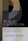 Public Capitalism : The Political Authority of Corporate Executives - eBook