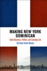 Making New York Dominican : Small Business, Politics, and Everyday Life - eBook